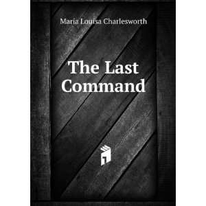  The Last Command Maria Louisa Charlesworth Books
