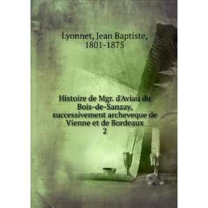   de Vienne et de Bordeaux. 2 Jean Baptiste, 1801 1875 Lyonnet Books
