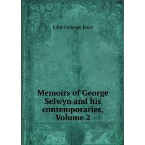   Selwyn and his contemporaries, Volume 2 John Heneage Jesse Books