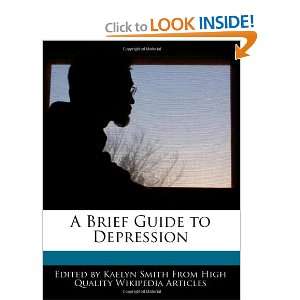  A Brief Guide to Depression (9781241618711) Kaelyn Smith Books