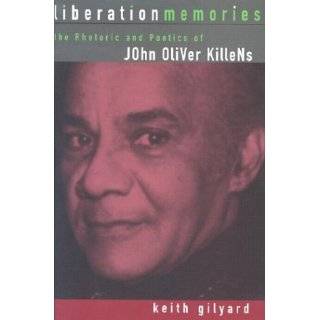 Liberation Memories The Rhetoric and Poetics of John Oliver Killens 