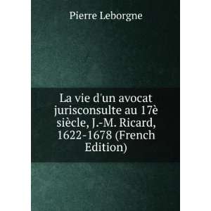   cle, J. M. Ricard, 1622 1678 (French Edition) Pierre Leborgne Books