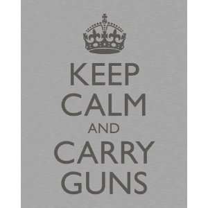 Keep Calm and Carry Guns, 8 x 10 print (brushed metal 