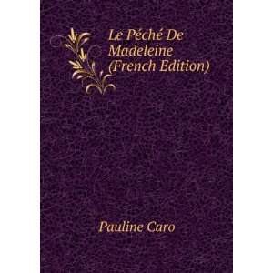  Le PÃ©chÃ© De Madeleine (French Edition) Pauline Caro 