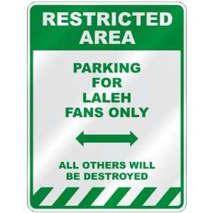   PARKING FOR LALEH FANS ONLY  PARKING SIGN