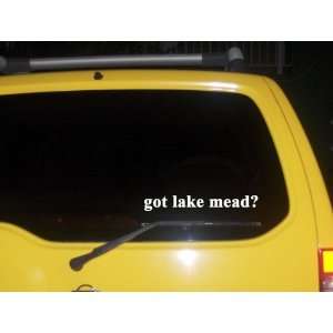 got lake mead? Funny decal sticker Brand New Everything 