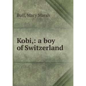  Kobi, a boy of Switzerland, Mary Buff, Conrad, Buff 