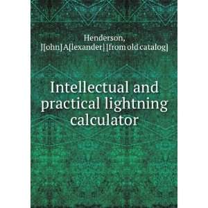  Intellectual and practical lightning calculator J[ohn] A 