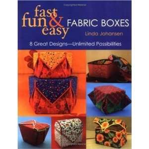  Fast, Fun and Easy Fabric Boxes Eight Great Designs 