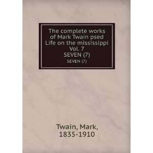The complete works of Mark Twain psed Life on the mississippi Vol. 7 
