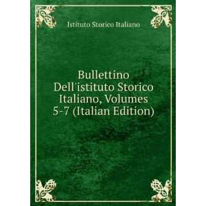   , Volumes 5 7 (Italian Edition) Istituto Storico Italiano Books