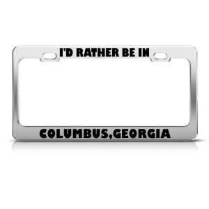 Rather Be In Columbus Georgia License Plate Frame Stainless