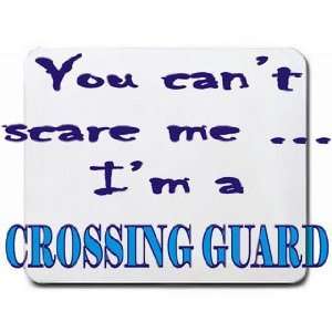  You cant scare me Im a Crossing Guard Mousepad Office 