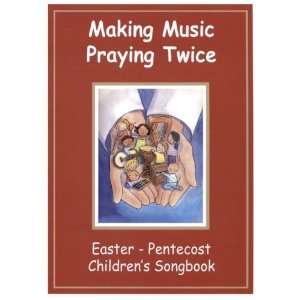  Making Music, Praying Twice   Childrens Songbook for 