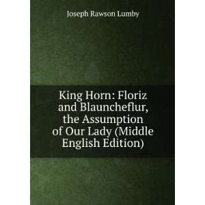  King Horn Floriz and Blauncheflur, the Assumption of Our Lady 