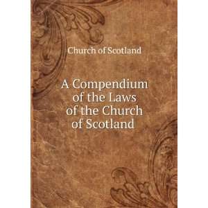  A Compendium of the Laws of the Church of Scotland 