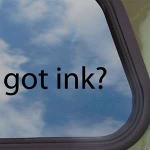  Got Ink? Black Decal Inked Tattoo Car Truck Window Sticker 