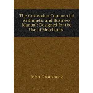 The Crittendon Commercial Arithmetic and Business Manual Designed for 