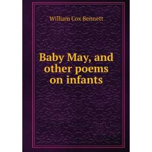  Baby May, and other poems on infants William Cox Bennett 