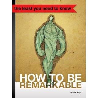 How to Be Remarkable by Colin Wright (Oct 31, 2011)