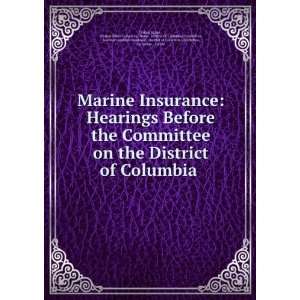  Marine Insurance Hearings Before the Committee on the 