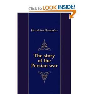  The story of the Persian war Herodotus Herodotus Books