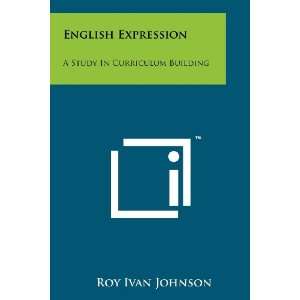   Study In Curriculum Building (9781258254162) Roy Ivan Johnson Books