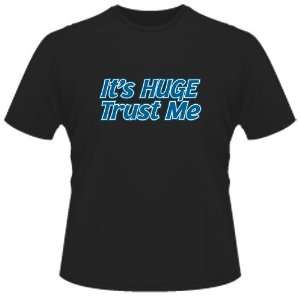  FUNNY T SHIRT  ItS Huge Trust Me Toys & Games