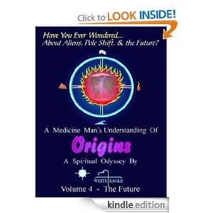 Origins 4   The Future White Eagle  Kindle Store