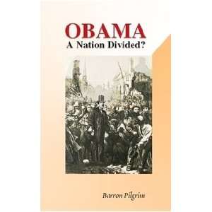  Obama   A Nation Divided (9780578013015) Barron Pilgrim 
