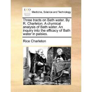   water. An inquiry into the efficacy of Bath water in palsies