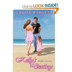   Kellys Destiny Hidden Secrets (9781434390455) Crissy Padgett Books
