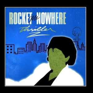  Thriller 2 Rocket Me Nowhere Music