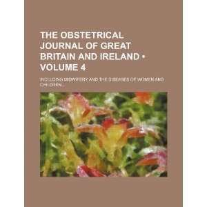  journal of Great Britain and Ireland (Volume 4); including midwifery 