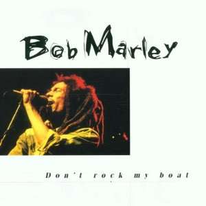  Bob Marley   Dont rock my boat Music