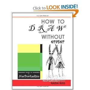   to Draw Without Eraser Childrens Guide to the World of NeoPopRealism
