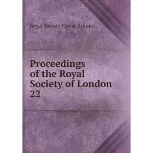   the Royal Society of London. 22 Royal Society (Great Britain) Books