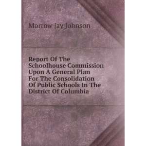  Report Of The Schoolhouse Commission Upon A General Plan 