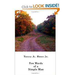  Few Words of a Simple Man (9781466474949) Terry A. Rose 