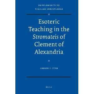Esoteric Teaching in the Stromateis of Clement of Alexandria 