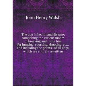  The dog in health and disease; comprising the various 