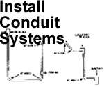 INSTALL CONDUIT SYSTEMS   Electrical Electrician  