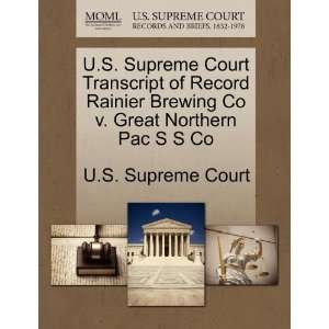   Brewing Co v. Great Northern Pac S S Co (9781270008293) U.S. Supreme
