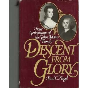   Descent from Glory Four Generations of the John Adams Family Books