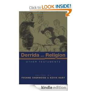 Derrida and Religion Kevin Hart, Yvonne Sherwood  Kindle 