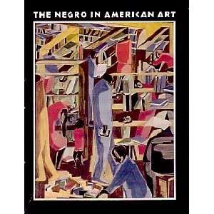  THE NEGRO IN AMERICAN ART AN EXHIBITION CO SPONSORED BY 