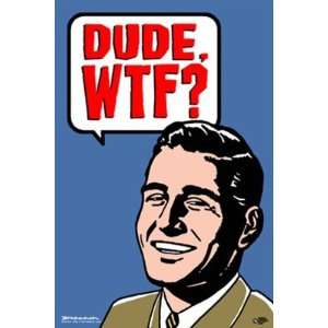  Dude WTF Vintage College Humour Poster 23 x 35 inches 