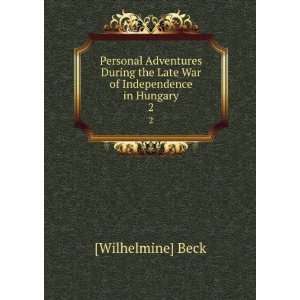   the Late War of Independence in Hungary. 2 [Wilhelmine] Beck Books