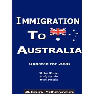    Immigration To Australia (9781435718487) Alan Steven Books
