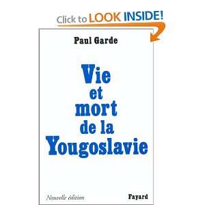  Vie et mort de la Yougoslavie (9782213605593) Paul Garde 
